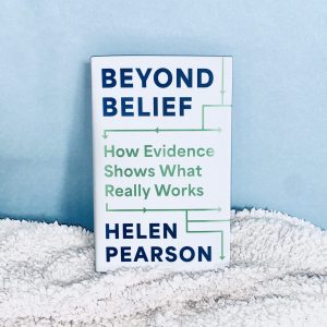 Beyond Belief: A Review of Helen Pearson’s Book Heralding Evidence